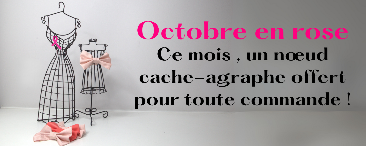 Pour toute commande en octobre, recevez votre nœud cache agrafe et soutenez la lutte contre le cancer du sein (1)